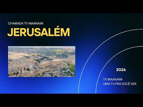 JERUSALÉM, CIDADE - CHAMADA TV MAANAIM - Igreja Cristã Maranata