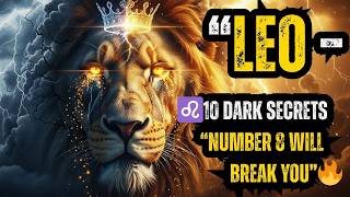 ♌ LEO – 10 DARK SECRETS THEY HIDE FROM THE WORLD (NUMBER 8 WILL BREAK YOU)