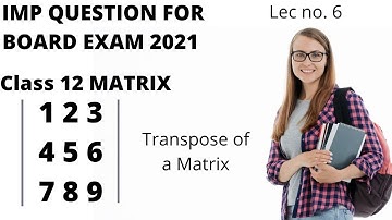 Class 12 Maths Chapter 3 Matrices NCERT in Hindi Part 6 ||  TRANSPOSE OF A MATRICES