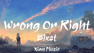 Blxst - Wrong Or Right ft. Bino Rideaux 「Lyrics Video」• Tiktok Video • Xian Music