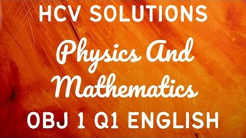 HCV solutions | Ch 2:Physics and Mathematics | Objective 1 Q1 | Eng | "A vector is not changed if?"