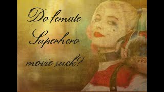 Do female Superhero movies suck