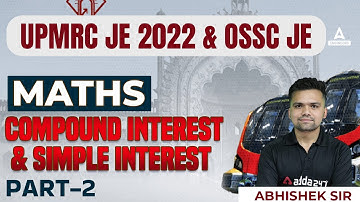 OSSC JE/UP Metro Classes 2022 | UPMRC JE Maths | Compound Interest & Simple Interest #2