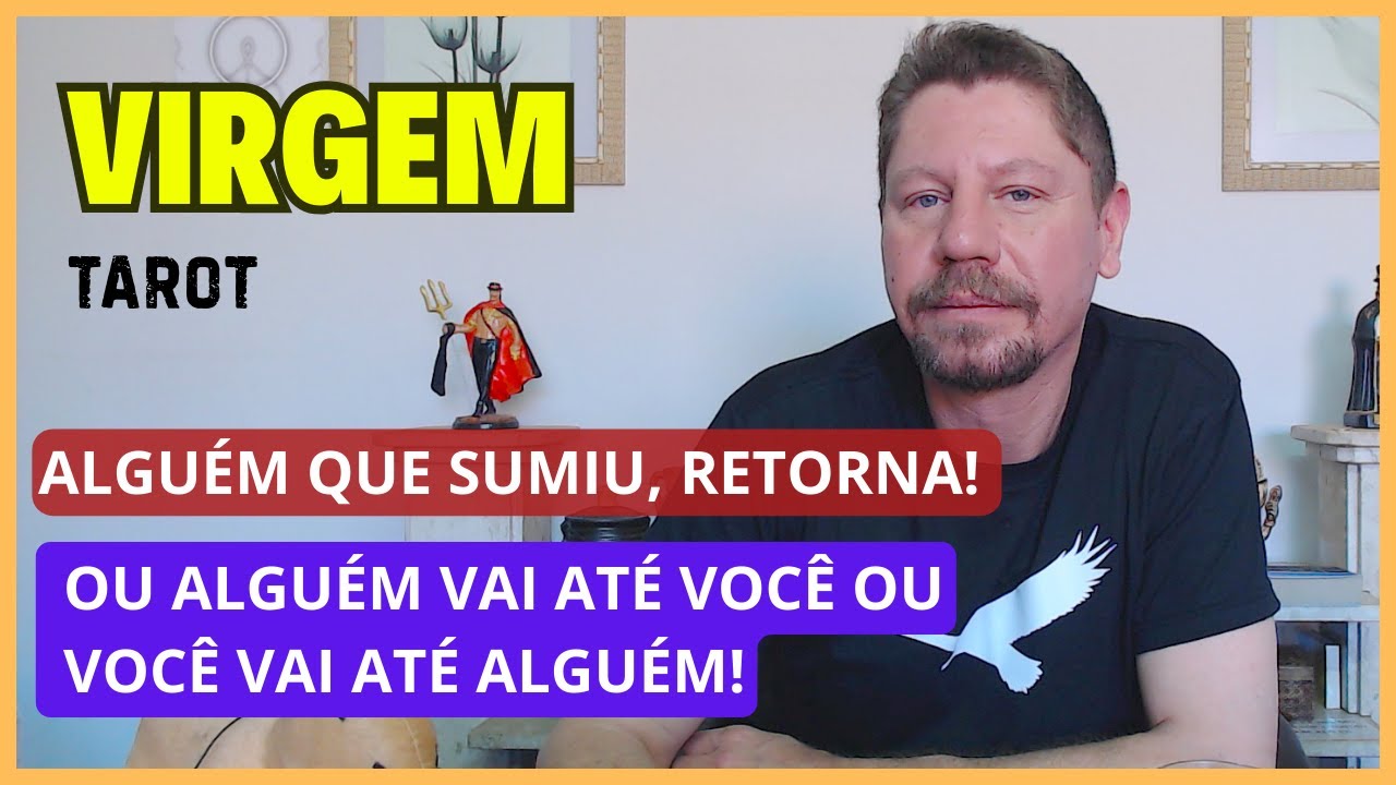 VIRGEM TAROT ♍ ALGUÉM QUE SUMIU, RETORNA! OU ALGUÉM VAI ATÉ VOCÊ OU VOCÊ VAI ATÉ ALGUÉM!