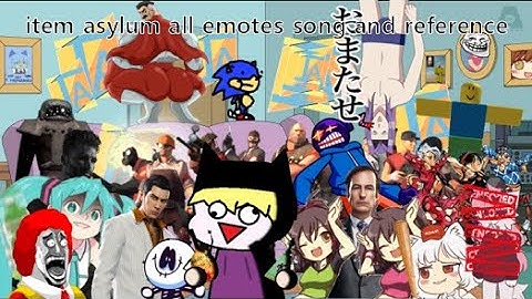 item asylum all emotes song and reference ver.2 (67 emotes)