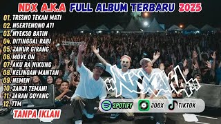 Download Lagu NDX AKA TERBARU 2025 FULL ALBUM VIRAL | TRESNO TEKAN MATI, NGERTENONO ATI, NYEKSO BATIN MP3 Download Lagu NDX AKA TERBARU 2025 FULL ALBUM VIRAL | TRESNO TEKAN MATI, NGERTENONO ATI, NYEKSO BATIN MP3