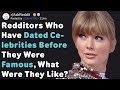 Redditors Who Dated Celebrities Before They Were Famous... (AskReddit)