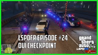 GTA V LSPDFR #24 - DUI Checkpoint - Lots of Warrant Arrests and a Tow Truck Coming in Hot!