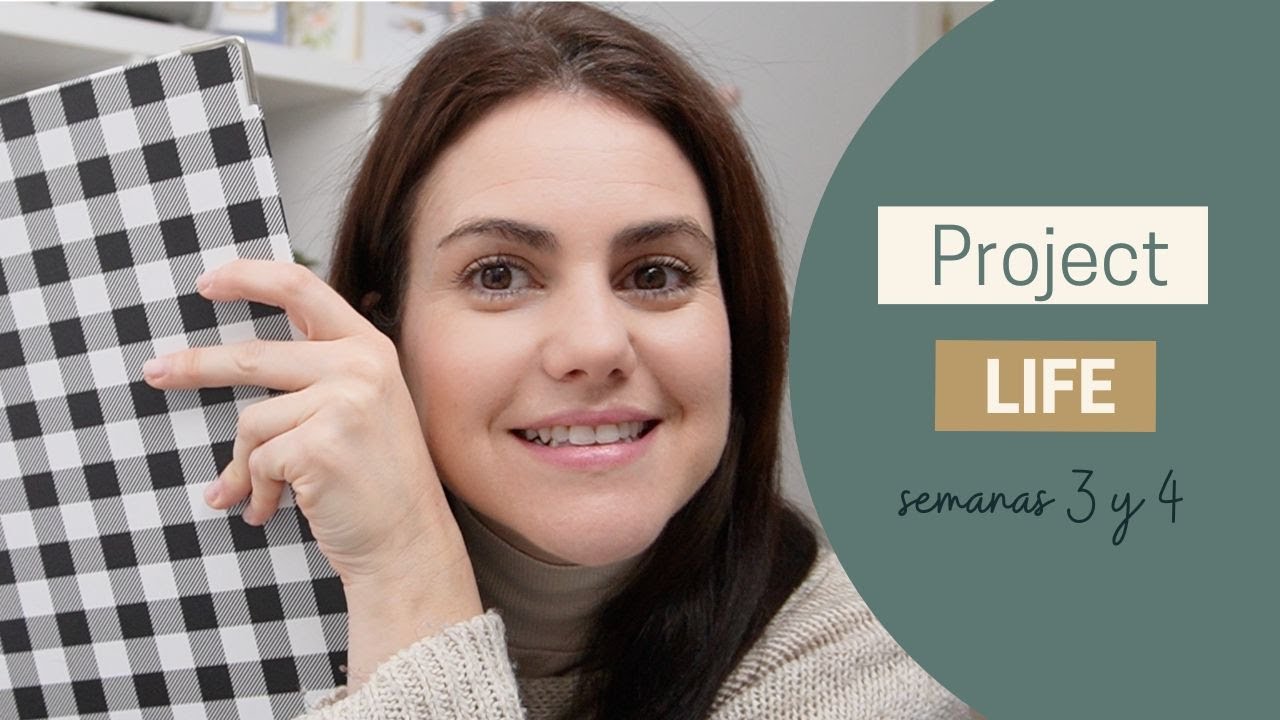 ★ PROJECT LIFE - Semana 3 y 4 ★