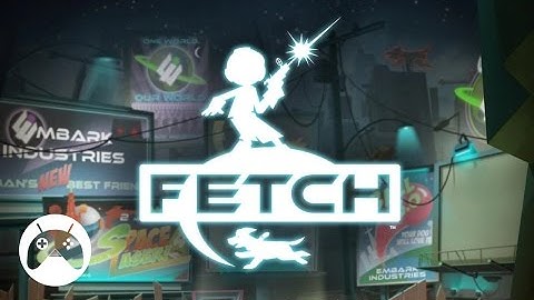 FETCH Android Gameplay