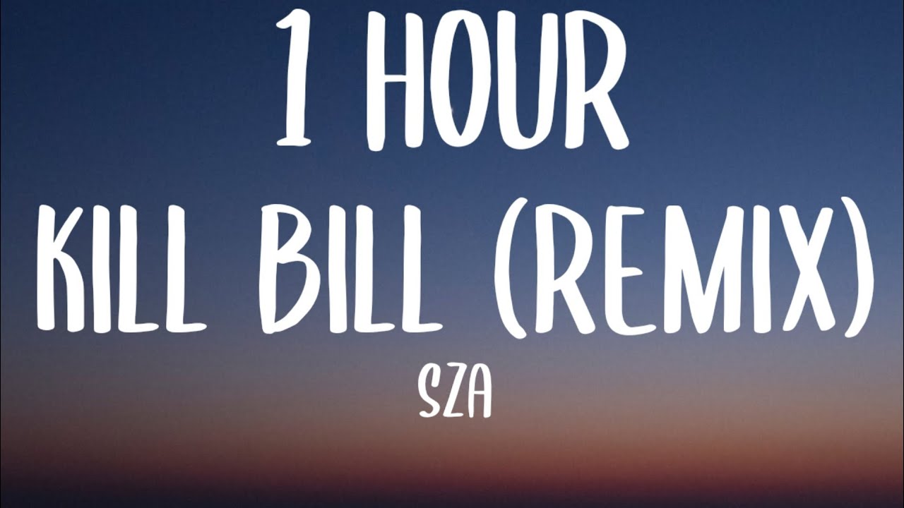 SZA - Kill Bill (Remix) [1 HOUR/Lyrics] Ft. Doja Cat