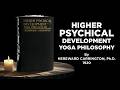 Higher Psychical Development by Hereward Carrington Full Audiobook 1920