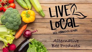 Alternative Bee Products | Live Local with Minnesota Grown