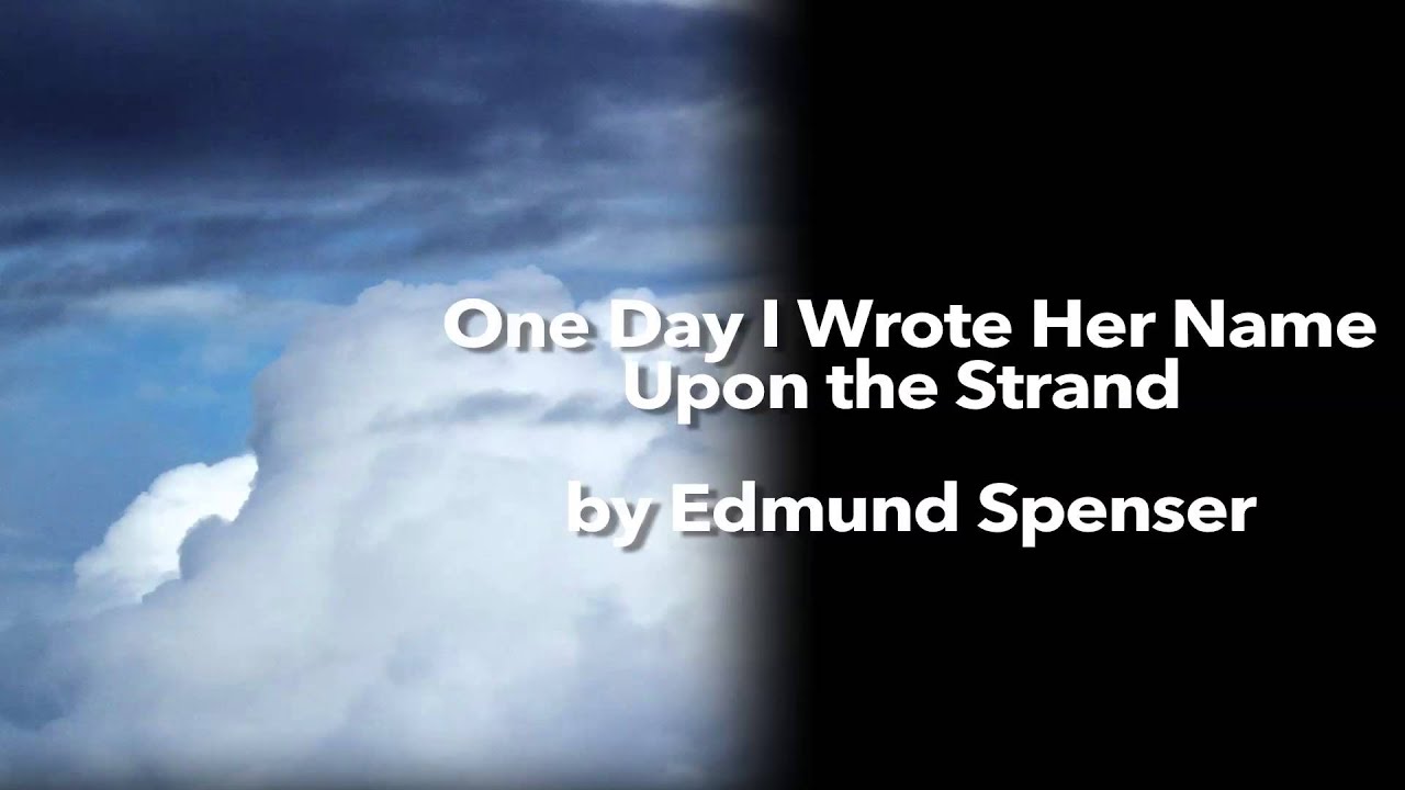 One Day I Wrote Her Name Upon the Strand by Edmund Spenser - YouTube
