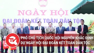 Phó Chủ tịch Quốc hội Nguyễn Khắc Định dự ngày hội Đại đoàn kết toàn dân tộc