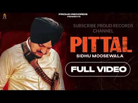 Pittal Sidhu Moose WALA Official Song New Punjabi Songs