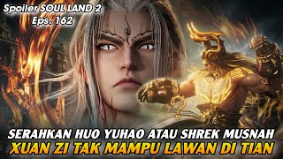 Spoiler SOUL LAND 2 Eps 162 || SERAHKAN HUO YUHAO ATAU SHREK MUSNAH‼️XUAN ZI TAK MAMPU LAWAN DI TIAN
