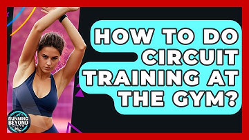 How To Do Circuit Training At The Gym? - Running Beyond Limits
