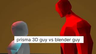 prisma 3D guy vs blender guy