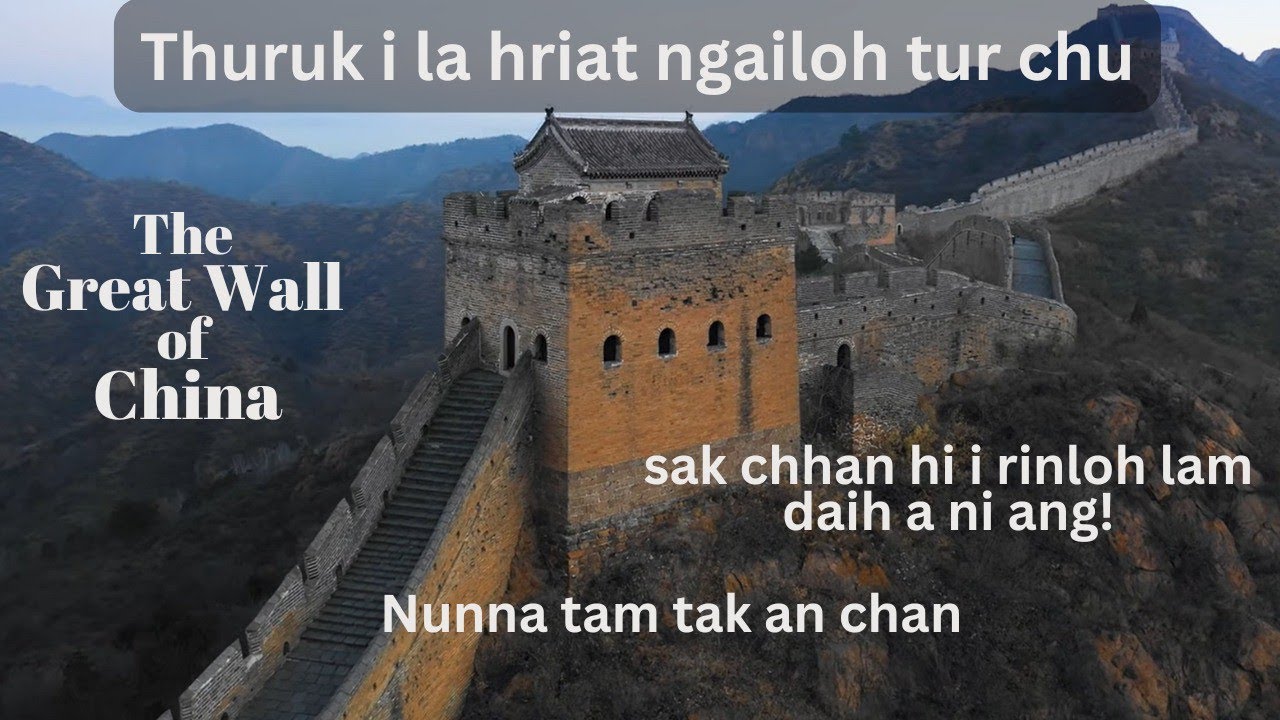 Great Wall of China thuruk i la hriat ngailoh tur chu!.😲
