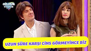Uzun Süre Karşı Cins Görmeyince Biz - Güldür Güldür Show