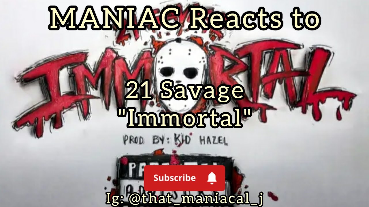 MANIAC Reacts to 21 Savage - Immortal (REACTION) | IS HE THO???