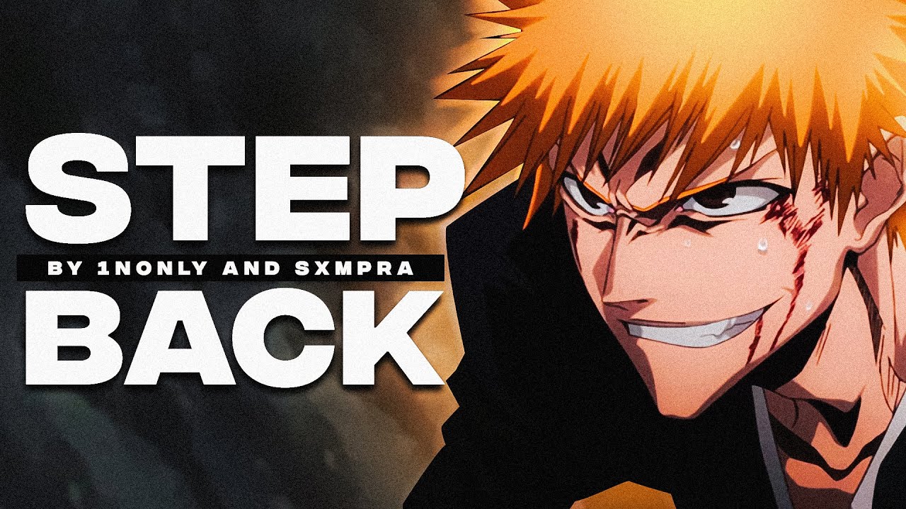 1nonly - Step Back! (ft. SXMPRA) Bleach 4k [AMV] #bleach - YouTube