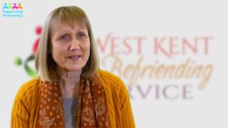 West Kent Befriending Service , who we are and what we do.