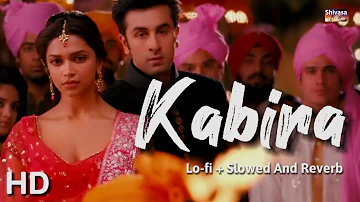 Kabira Lyrics VIDEO"Letest Lo-fi Album Slowed And Reverb"Yeh Jawaani Hai Deewani ||