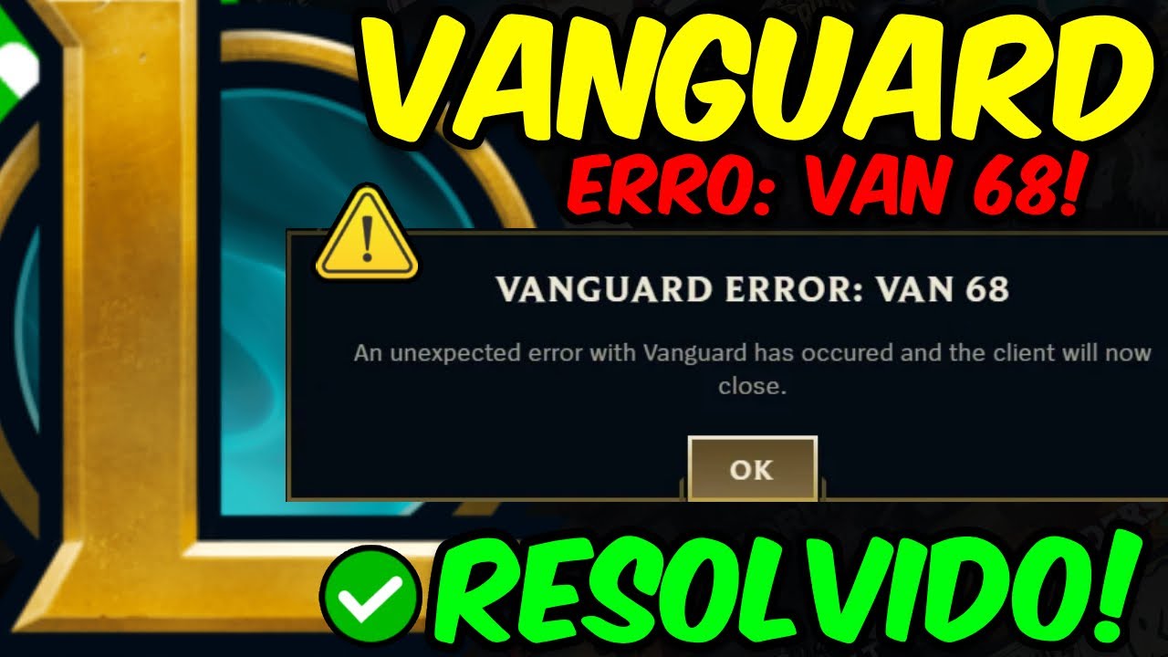 Como Resolver Erro VANGUARD (VAN 68) do League of Legends | Erro Van 68 ...