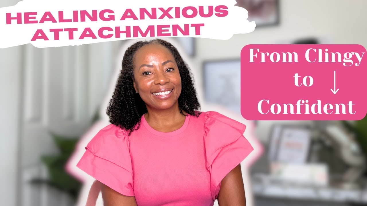 Overcome Anxious Attachment: Transform Clinginess to Confidence - YouTube