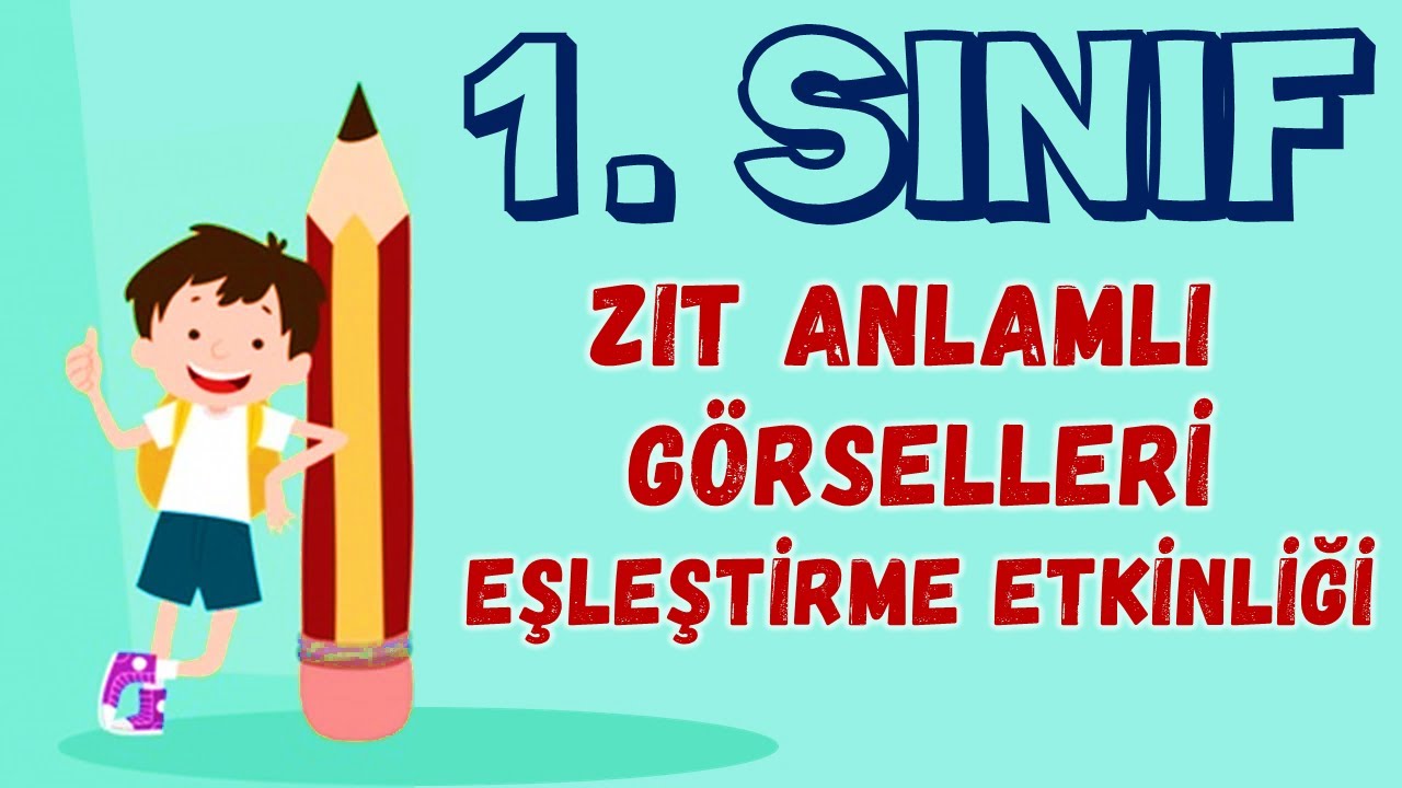 1. Sınıf Zıt Anlamlı Kelimeler Etkinliği - YouTube