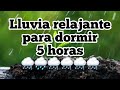 Lluvia relajante para dormir  5 hora musicavariadard