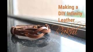 Making a Infinity Leather Rakhi || Raksha Bandhan || DIY