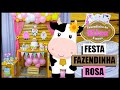 Como fazer Festa Em Casa Fazendinha ROSA #FiqueEmCasa