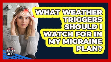 What Weather Triggers Should I Watch For In My Migraine Plan? - Headache and Migraine Help