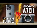 Iphone 15 pro vs kamera sony a7c ii