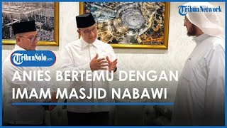 Cerita Anies Baswedan Bertemu dengan Imam Masjid Nabawi screenshot 4