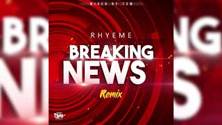 BREAKING NEWS - (REMIX) - RHYEME (OFFICIAL AUDIO)