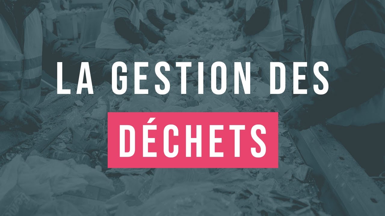 15 minutes pour comprendre facilement la gestion des déchets