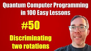 #50/100: Discriminating two rotations || Quantum Computer Programming in 100 Easy Lessons