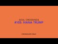 Soul crossing 105 ivana trump 19492022