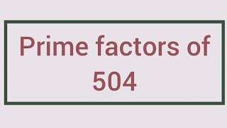 Prime factors of 504 Learnmaths