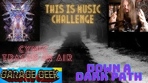 Down a Dark Path (OMCZ): Cynic - Traced in Air - This is Music Challenge + Audience Participation