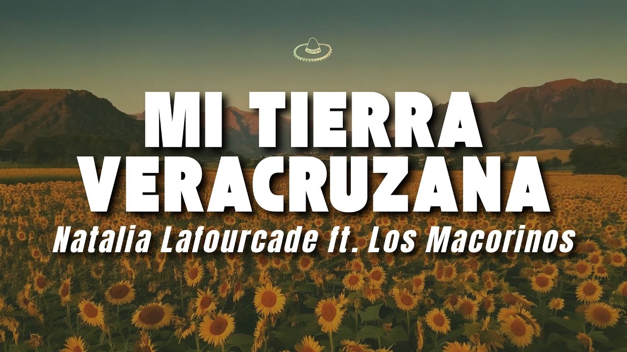 Natalia Lafourcade - Mi Tierra Veracruzana ft. Los Macorinos (Letra