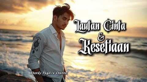 Lautan Cinta Dan Kesetiaan – Lagu Slow Rock Melayu Romantis Paling Menyentuh Hati 