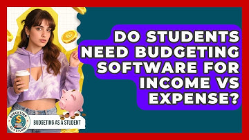 Do Students Need Budgeting Software For Income Vs Expense? - Budgeting as a Student