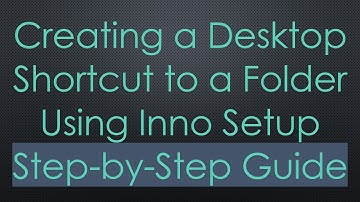 Creating a Desktop Shortcut to a Folder Using Inno Setup Step-by-Step Guide
