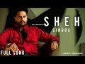 SHEH - SINGGA(Full Song)|| Ft. MANKIRT AULAKH | | LATEST NEW PUNJABI 2019 SONG