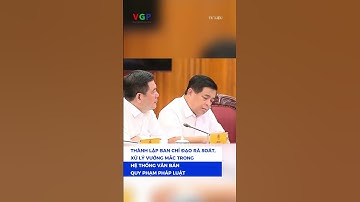 Thủ tướng làm trưởng ban Ban Chỉ đạo rà soát, xử lý vướng mắc trong hệ thống văn bản QPPL